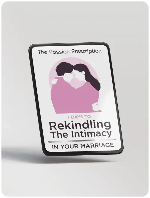 BONUS 1: The Passion Prescription: Rekindling the Intimacy in Your Marriage
